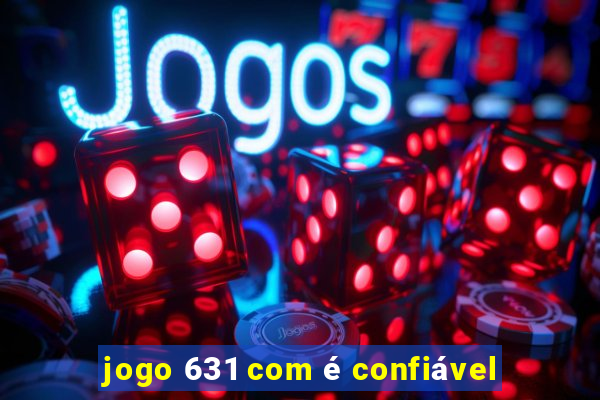jogo 631 com é confiável
